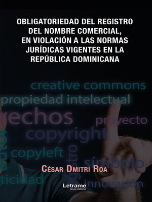 cover image of Obligatoriedad del registro del nombre comercial, en violación a las normas jurídicas vigentes en la República Dominicana